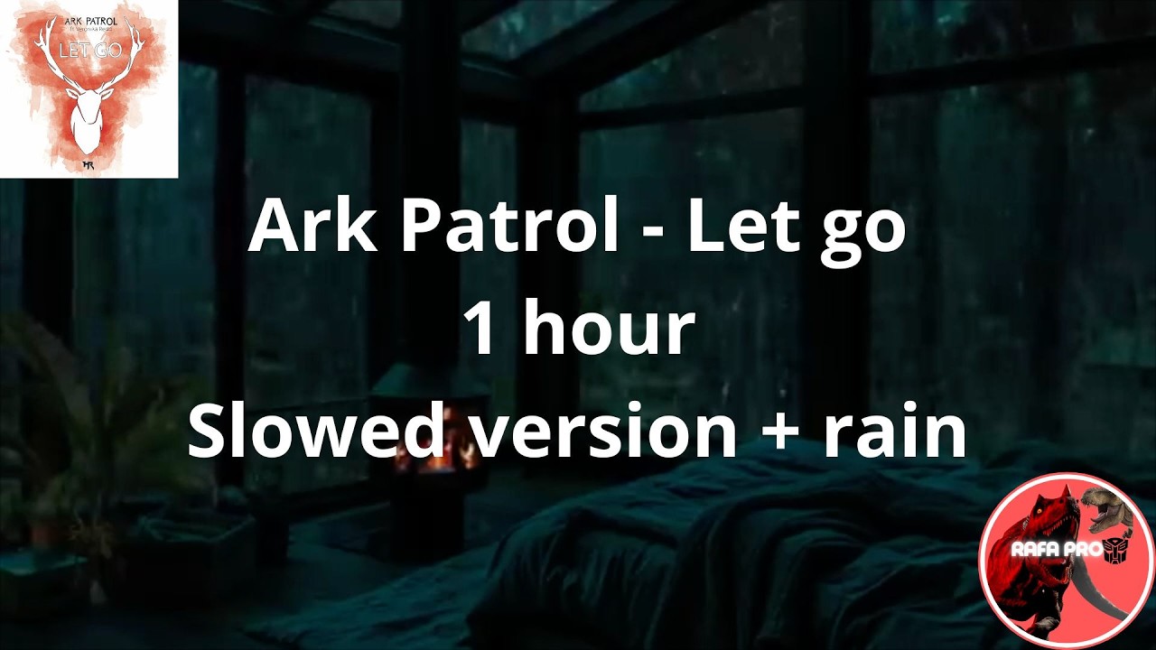 Ark Patrol - Let go - 1 hour + rain - Slowed version - Part 2 #tendencias #recomendado #2026 #fypシ゚