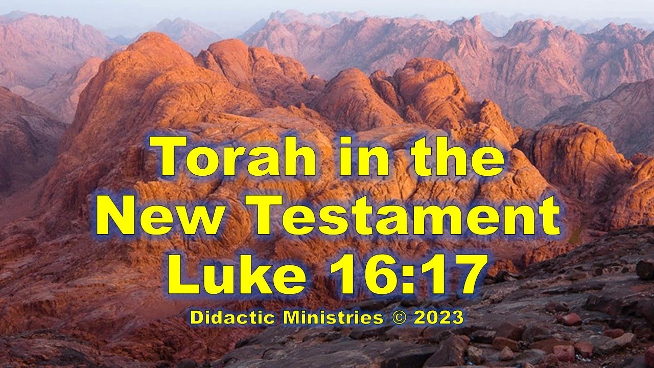 Torah in the New Testament: Luke 16:17 The Law vs. the Gospel?