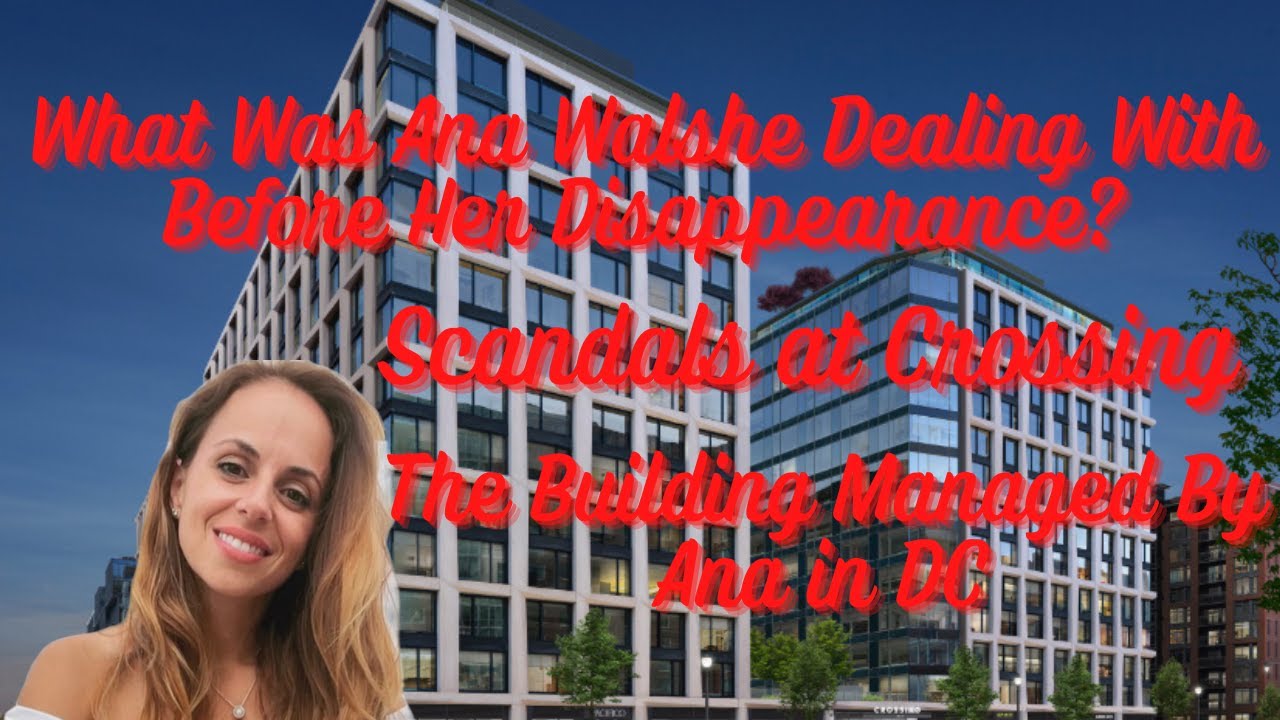 Ana Walshe: The Scandals At The Apartment Building She Managed in D.C. What In The World??