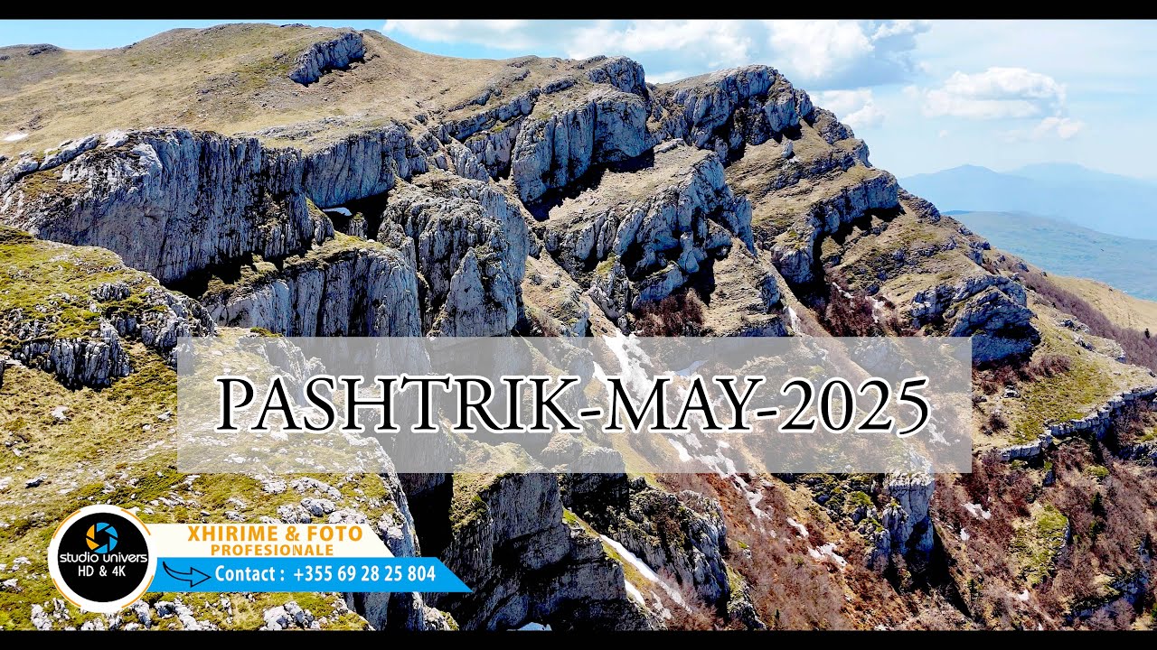 PASHTRIKU I HASIT MAY 2025 (VIDEO 4K)