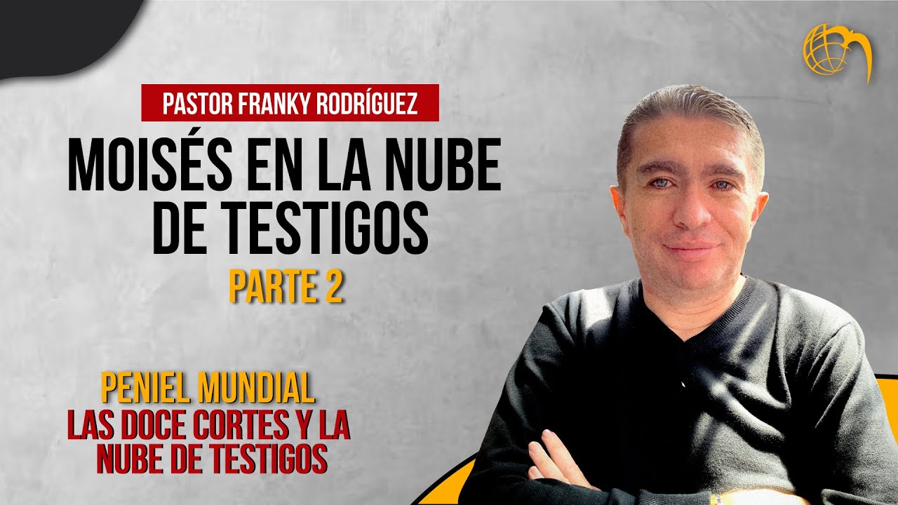 🌏🌎 Peniel Mundial | Pastor Franky Rodríguez | Moisés en la Nube de Testigos | Parte 2