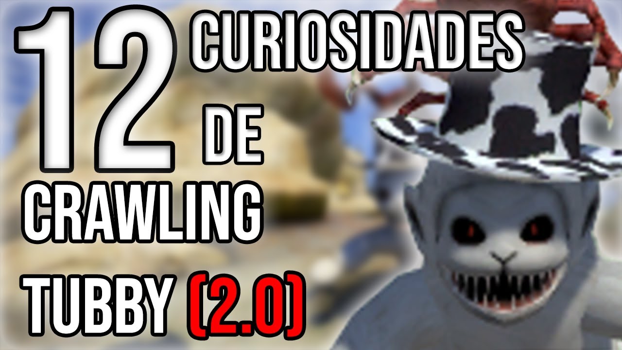 12 CURIOSIDADES de Crawling Tubby 2.0 | SlendyTubbies 3