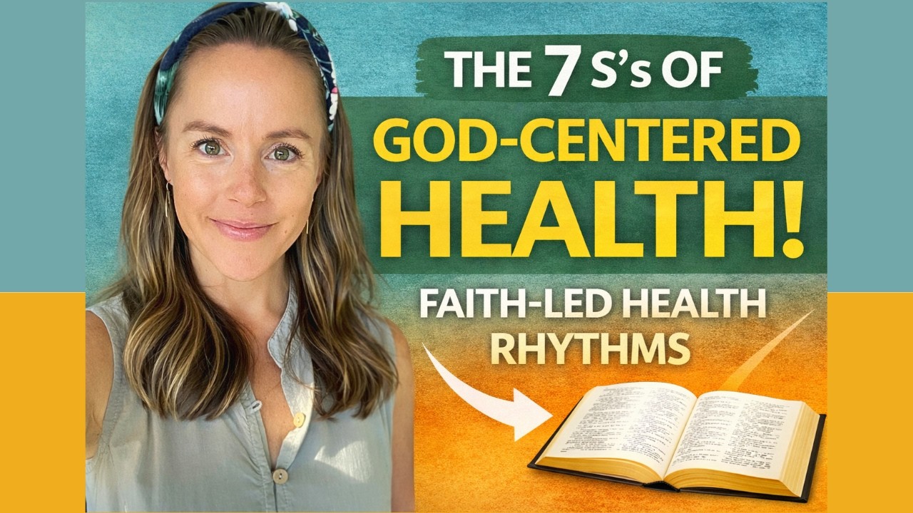 The 7 S&rsquo;s of God-Centered Health | Biblical Wellness