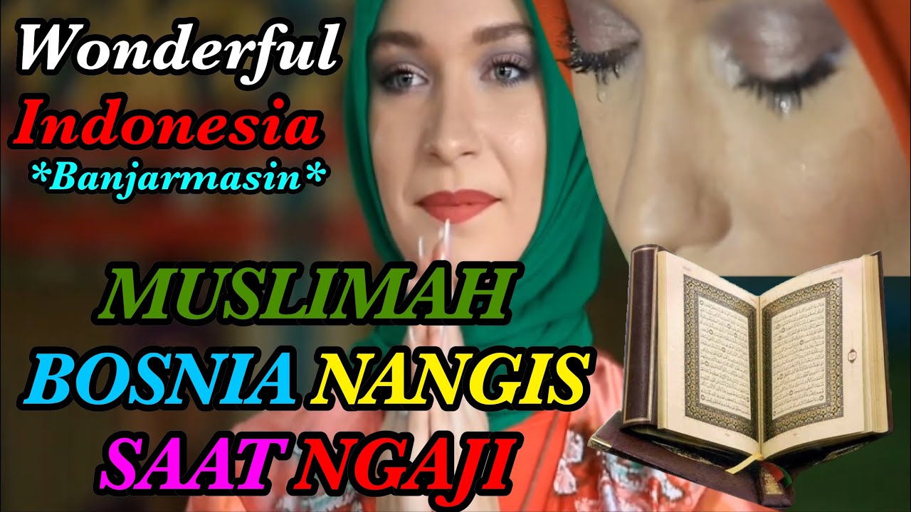 MUSLIMAH BOSNIA NANGIS SAAT NGAJI ! Wonderful Indonesia *emotional*