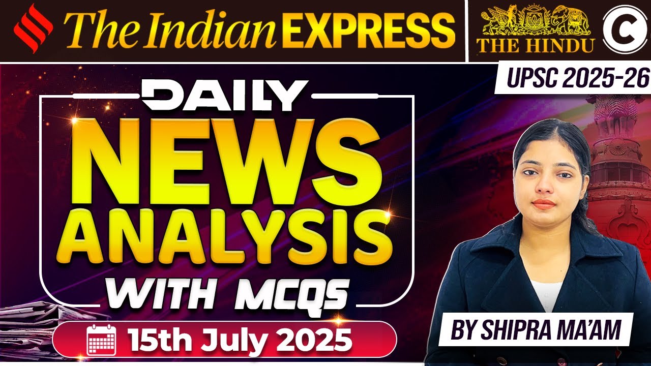 Current Affairs15 July 2025 | Daily News Analysis | UPSC & State PCS | By Shipra Ma'am | CapitalIAS