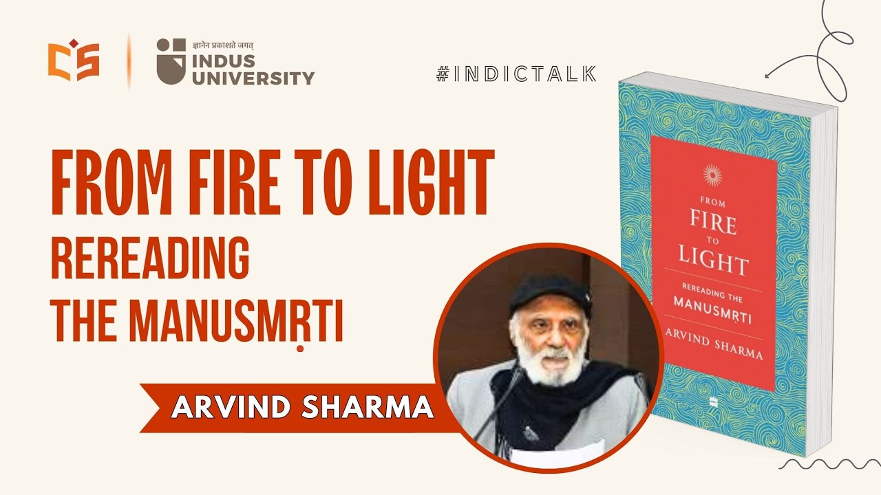 Decoding Manusmrti : From Fire to Light - Arvind Sharma - #indictalks