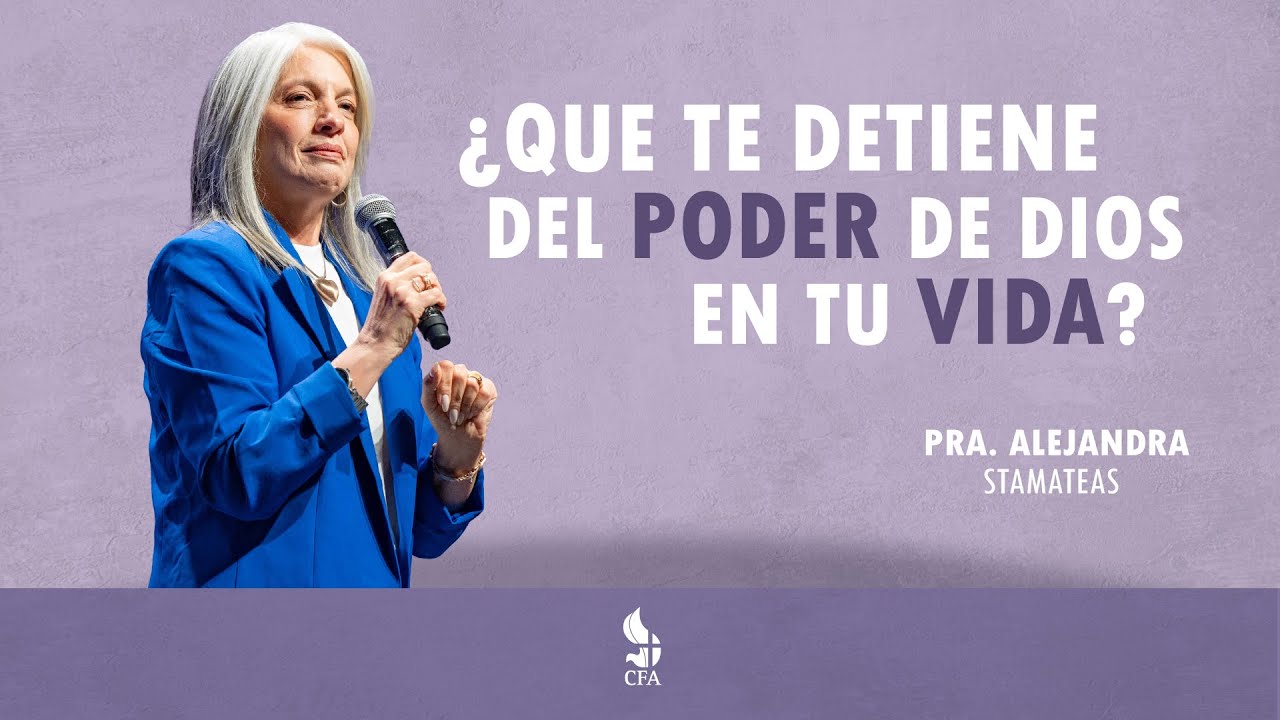 Pra. Alejandra Stamateas - ¿Que te detiene del Poder de Dios en tu vida?