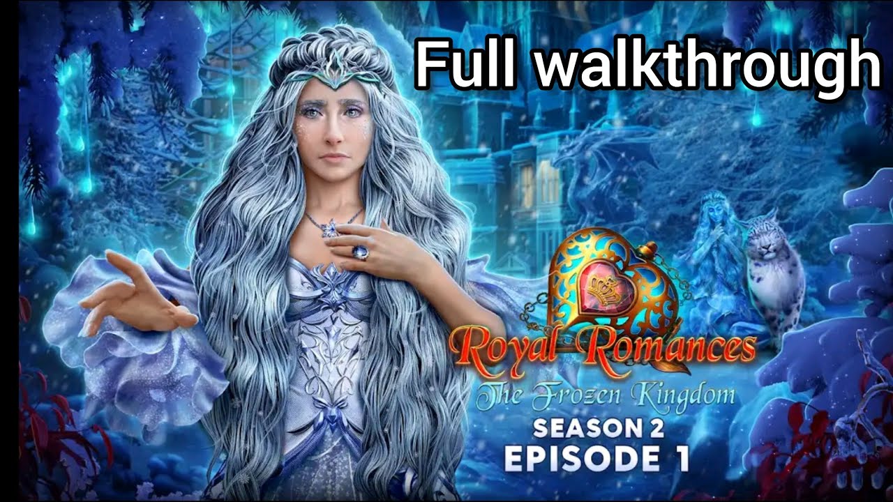 Royal Romances Season 2 - Episode 1 - The Frozen Kingdom