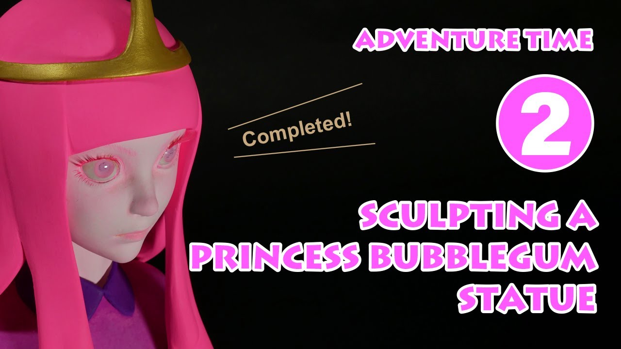 SCULPTING A PRINCESS BUBBLEGUM STATUE(Part 2)/ Adventure Time　プリンセスバブルガムの胸像を作る【後編】(アドベンチャータイム)