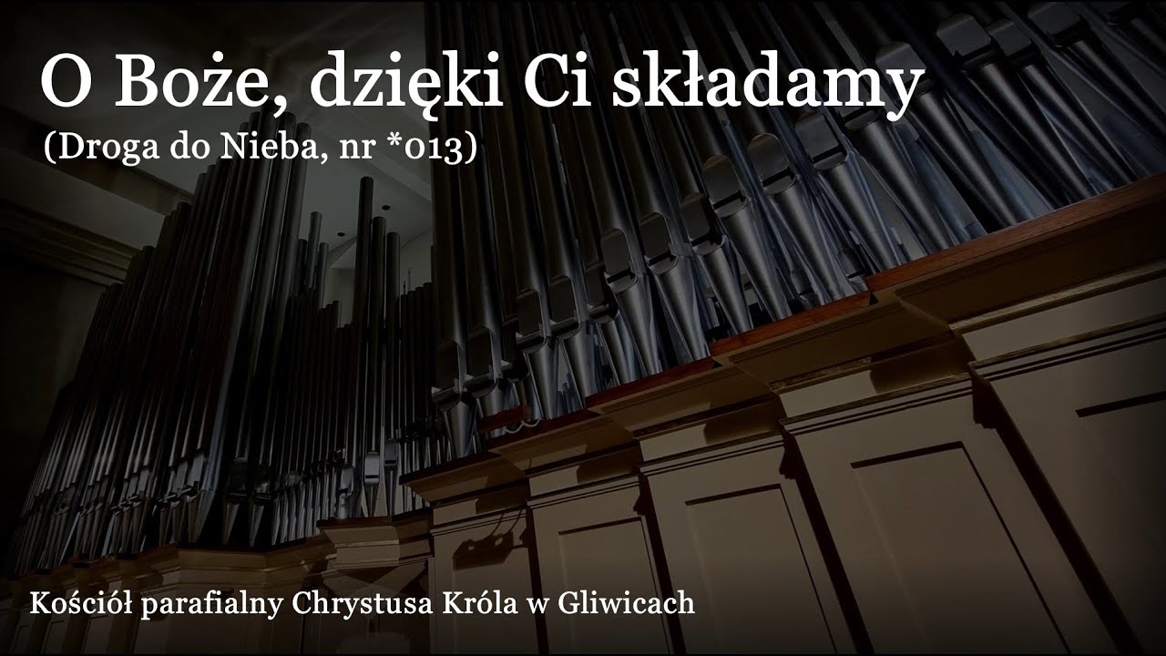 O Boże, dzięki Ci składamy | Gliwice, Chrystusa Króla