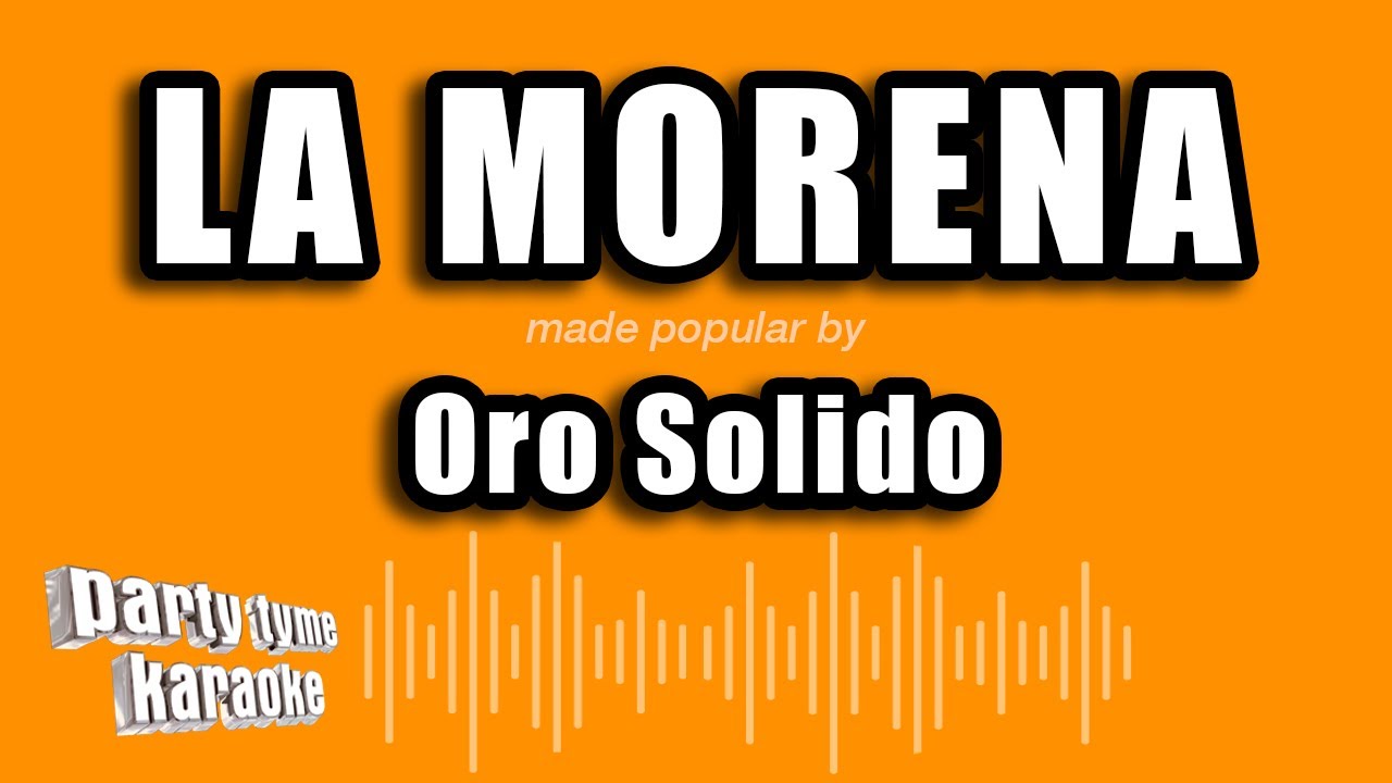 Oro Solido - La Morena (Versión Karaoke)