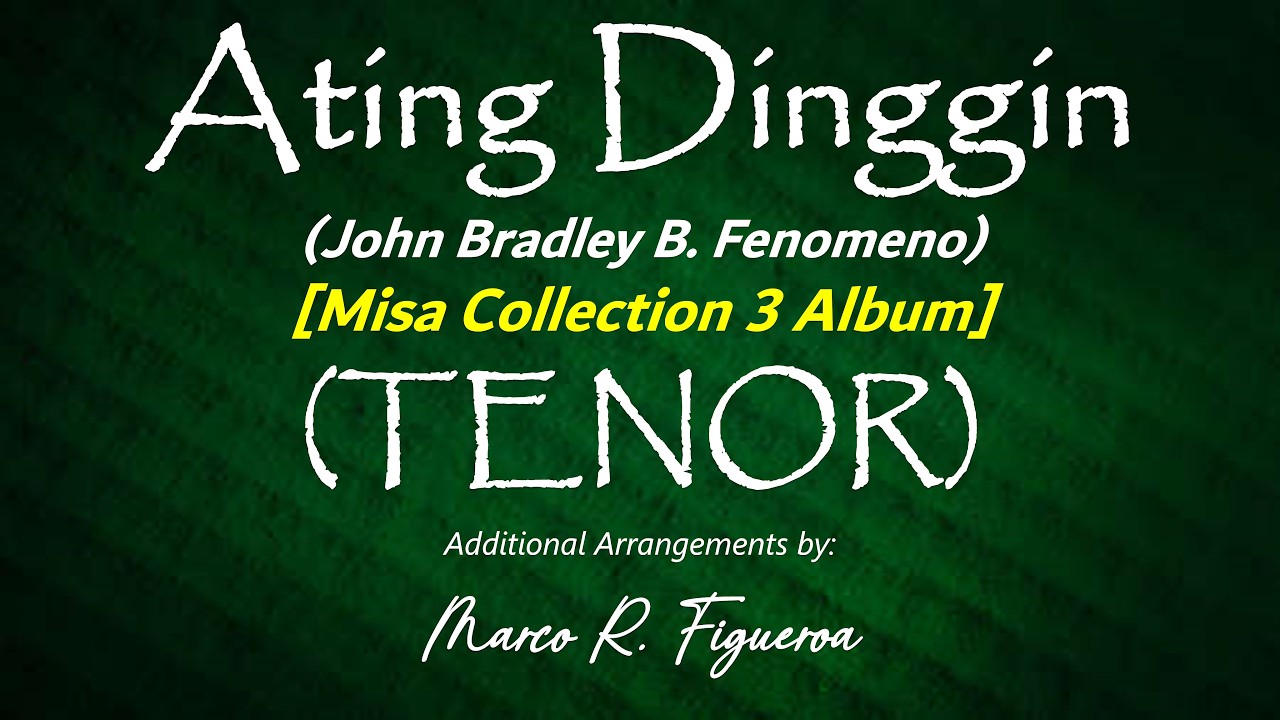 ATING DINGGIN (John Bradley B. Fenomeno) ~ [Misa Collection 3 Album]&reg; ֍ TENOR