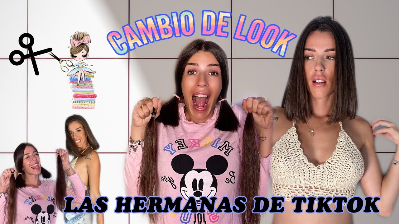 CAMBIO DE LOOK (las hermanas de tiktok)