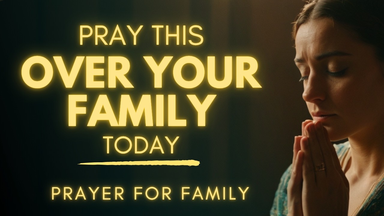 Your Family Needs This Prayer Today | Protection, Unity and Divine Blessing | Prayer For Family