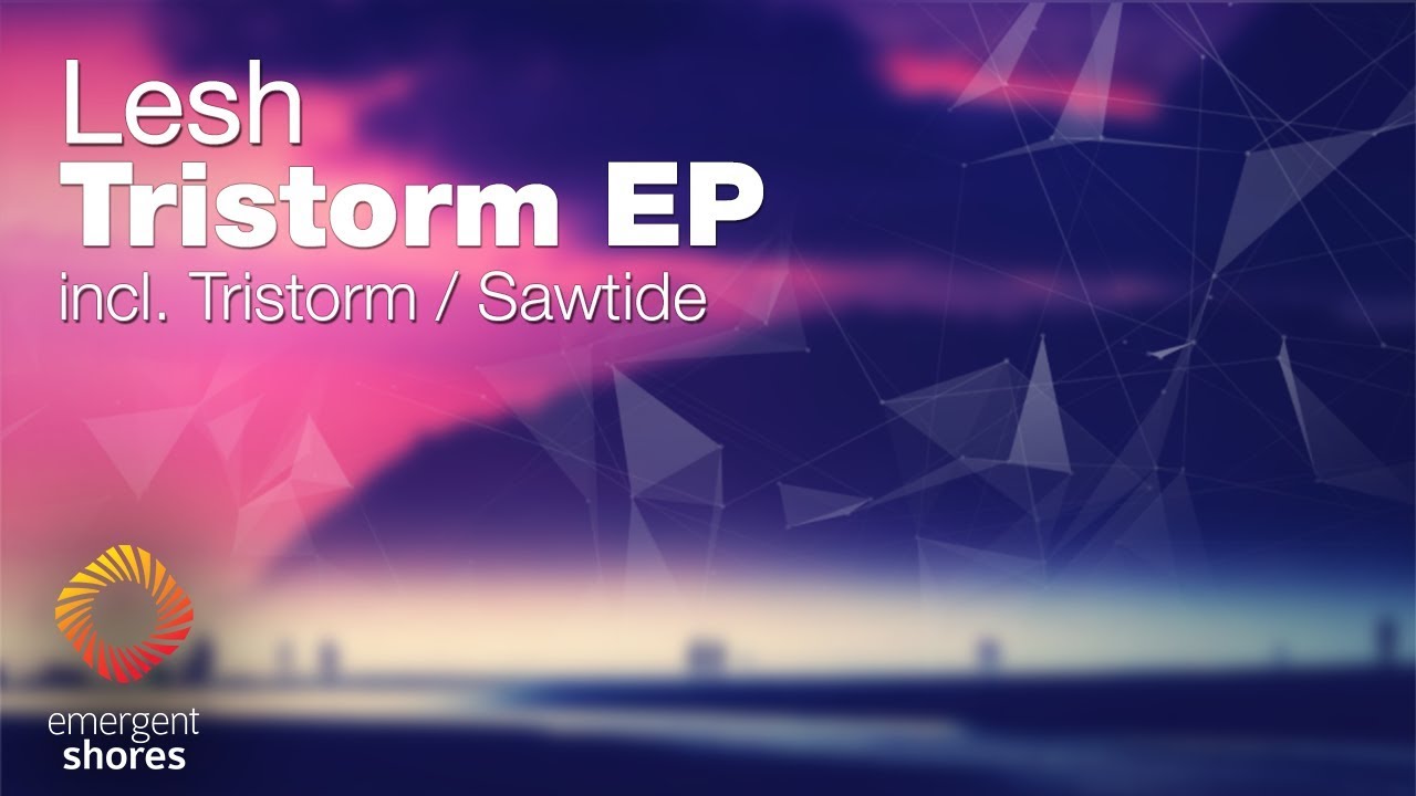 Lesh - Tristorm [Emergent Shores] (OUT NOW)