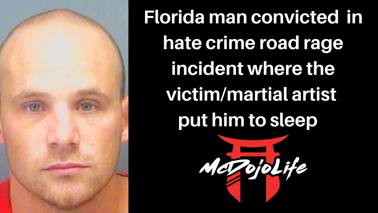 McDojo News: Florida Man convicted in hate crime road rage incident where he was put to sleep