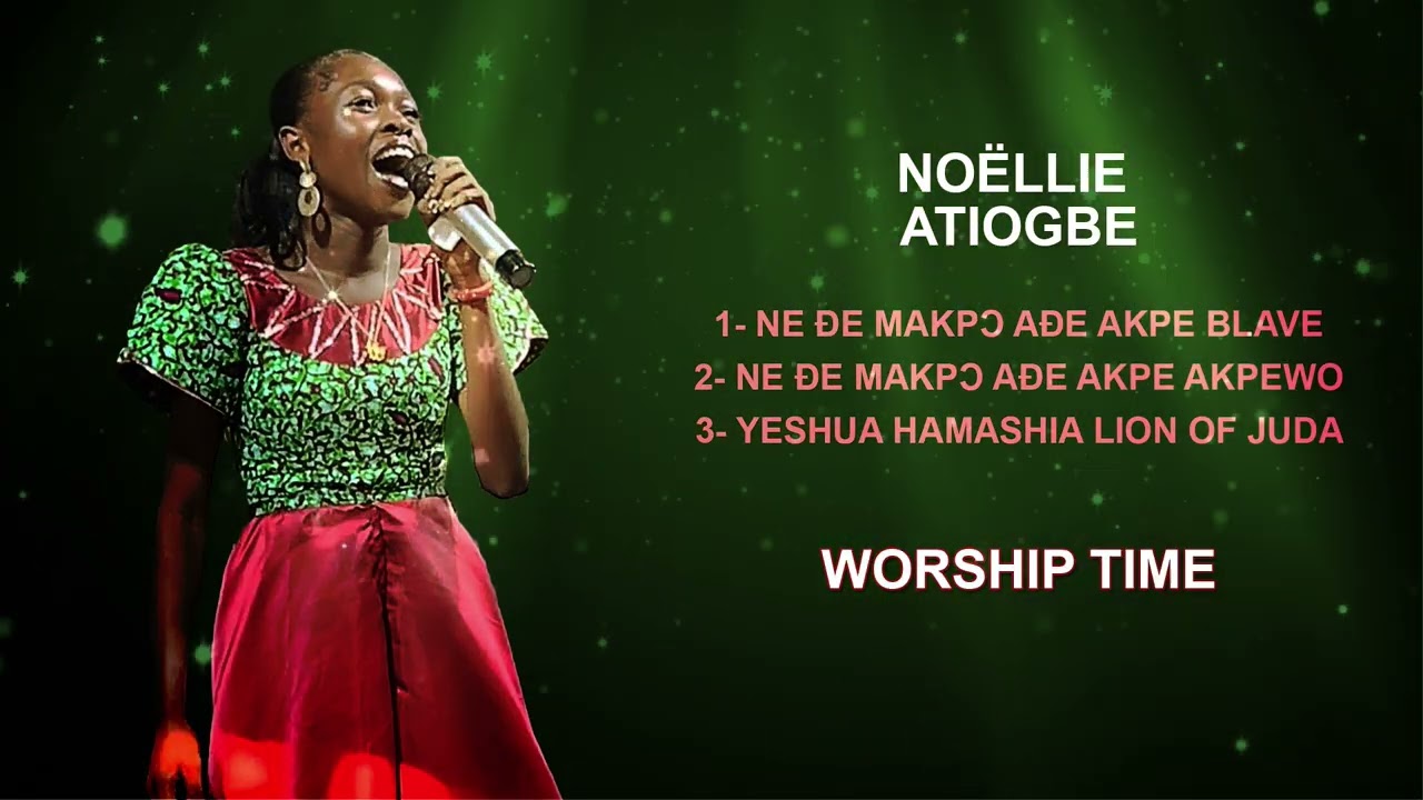 Worship time (Ewé & English) | Thanksgiving | Medley by Noëllie ATIOGBE
