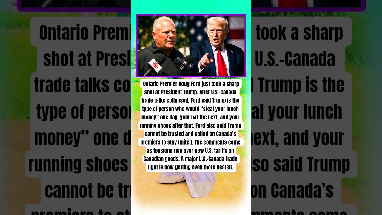 Doug Ford Takes Aim at Trump: &ldquo;He&rsquo;d Steal Your Lunch Money&rdquo; 🇨🇦🇺🇸