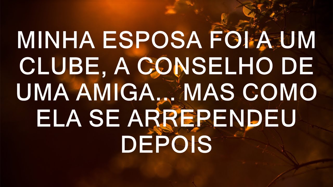 |  Hist&oacute;rias de infidelidade Minha esposa foi a um clube, a conselho de uma amiga... Mas como ela s