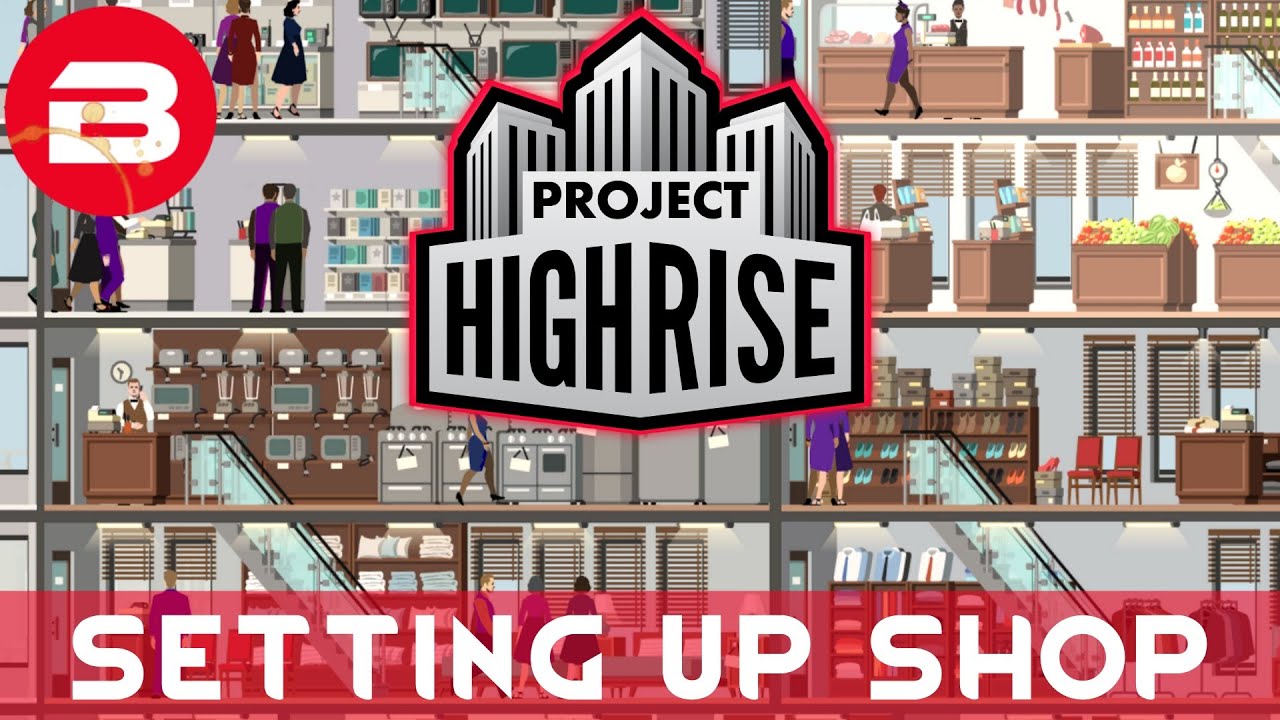 Project Highrise - LOBBYIST & SHOPS - Project Highrise Gameplay #2