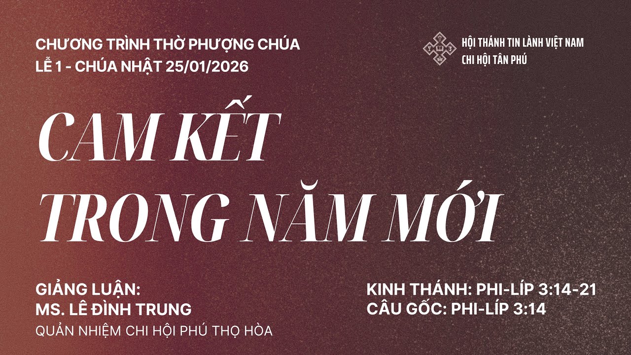 Chương Trình Thờ Phượng Chúa - Lễ 1 Chúa Nhật 25-01-2026 - Diễn giả: MS. Lê Đình Trung