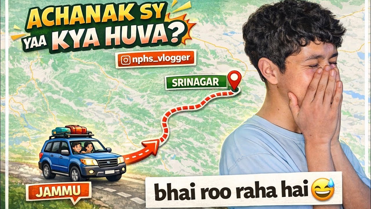 Achanak sy yaa kya huva | Jammu to Srinagar | nphs_vlogger