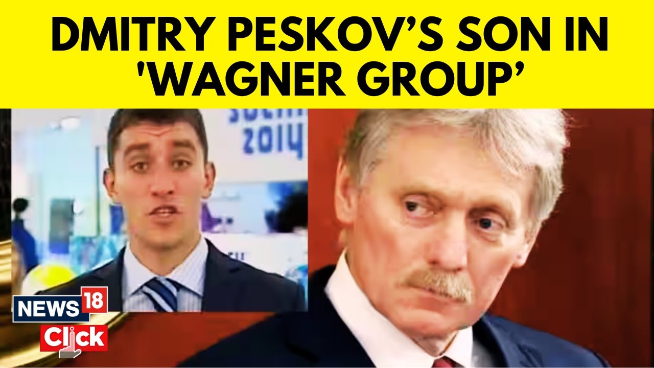 Son Of Putin&rsquo;s Spokesman Says He Served With Wagner in Ukraine |Ukraine War | English News | News18