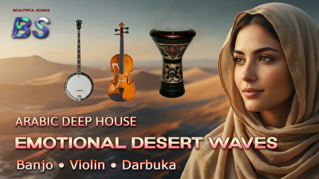 Arabic Deep House | Emotional Desert Waves &ndash; Banjo, Violin & Darbuka