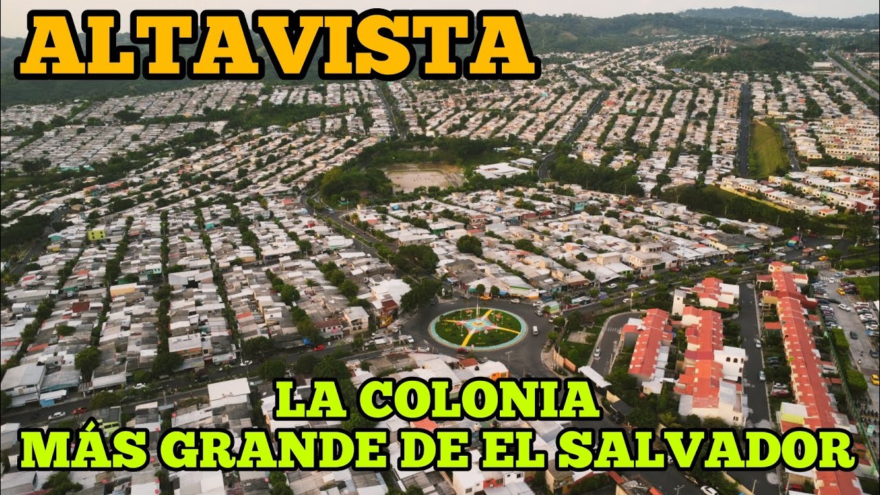 ALTAVISTA, LA COLONIA MÁS GRANDE DE EL SALVADOR