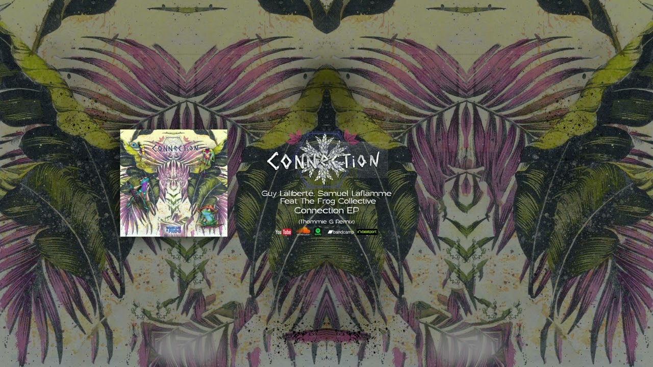 Guy Lalibert&eacute; & Samuel Laflamme  - Connection Feat. The Frog Collective (Thommie G Remix)