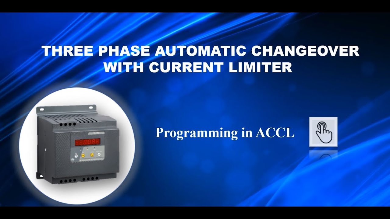 Three Phase Automatic Changeover with Current Limiter (3P ACCL)