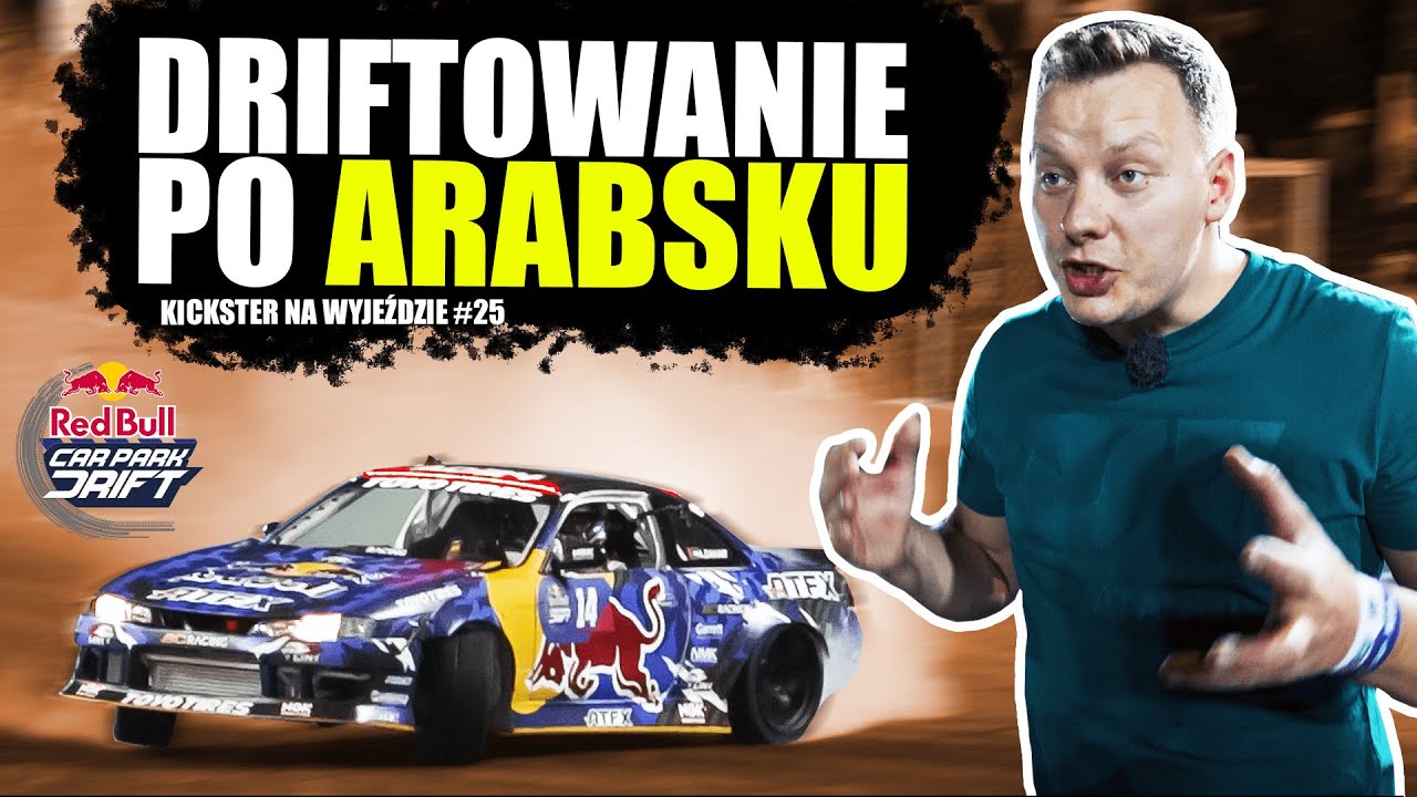 ŚWIATOWY poziom DRIFTU! Finał Red Bull Car Park w Arabii Saudyjskiej - Kickster na wyjeździe #25