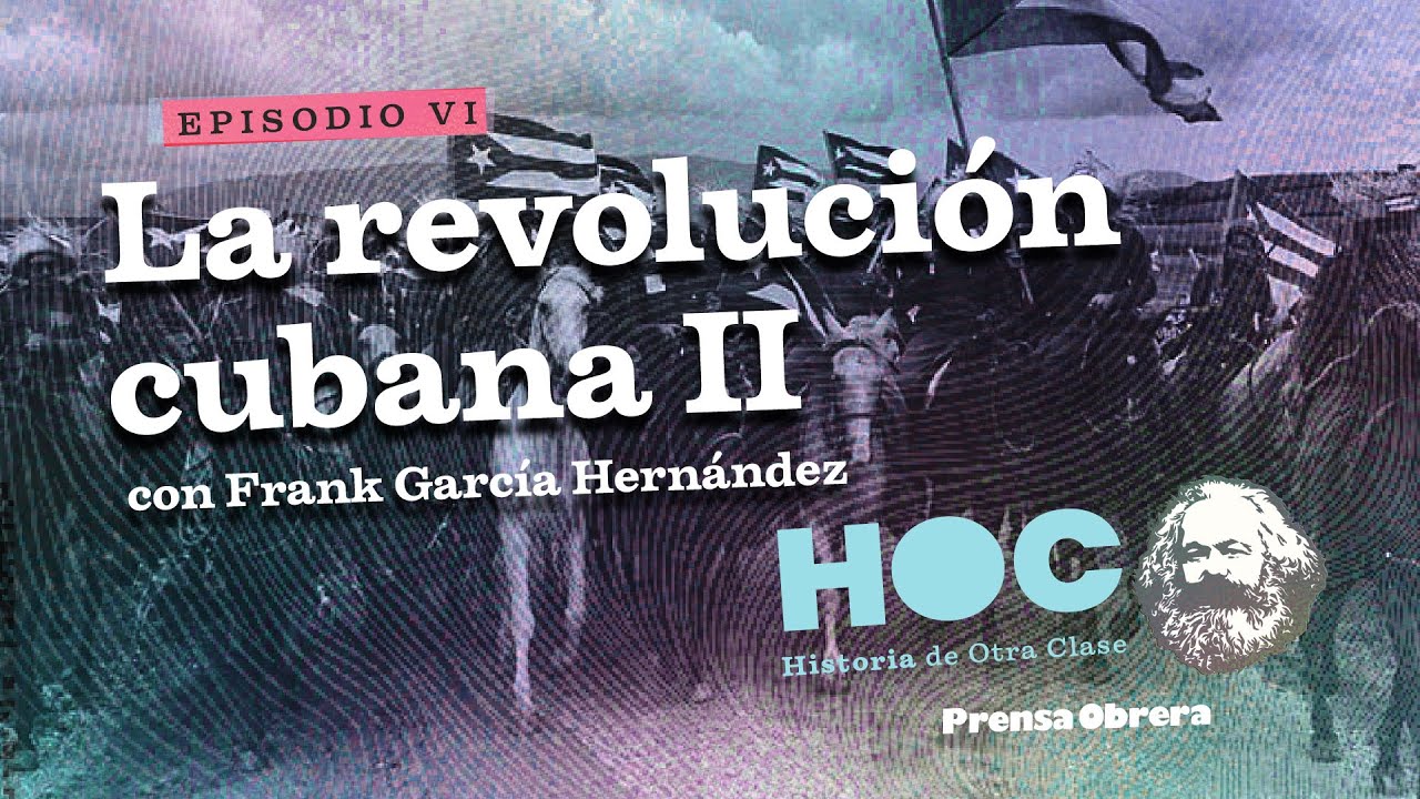 La revolución cubana II - Invitado especial: Frank García Hernández | Historia de Otra Clase #6