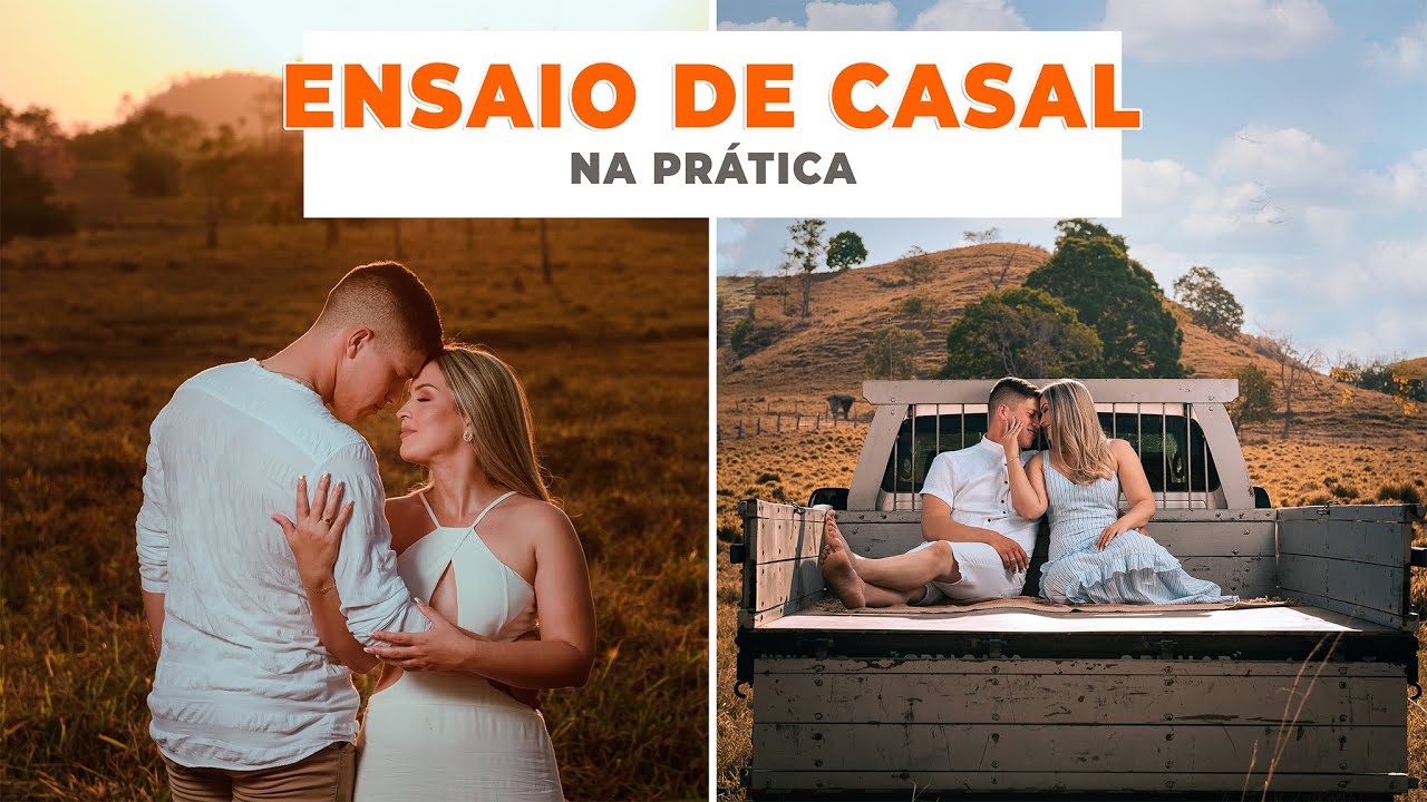 ENSAIO de CASAL na PR&Aacute;TICA | ENSAIO no CAMPO | DICAS de DIRE&Ccedil;&Atilde;O de CASAL