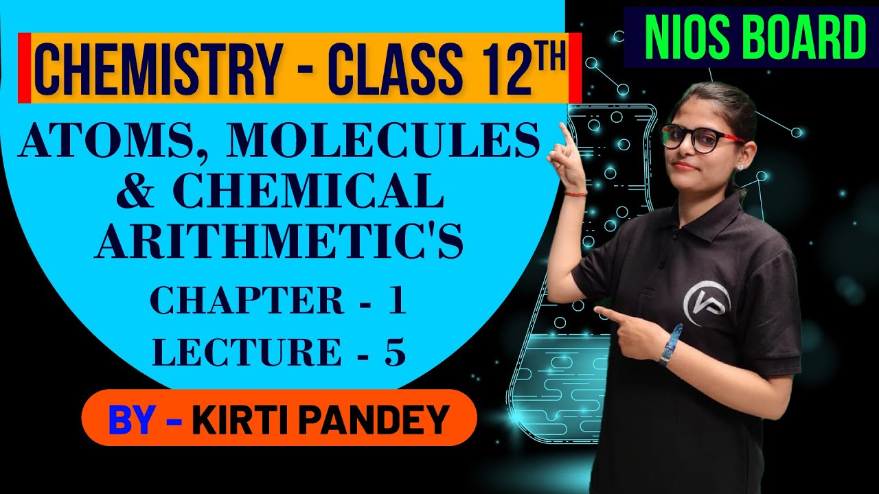 Atoms, Molecules & Chemical Arithmetic's | Lec 5 | Chapter 1| By Kirti Pandey | NIOS पाठशाला