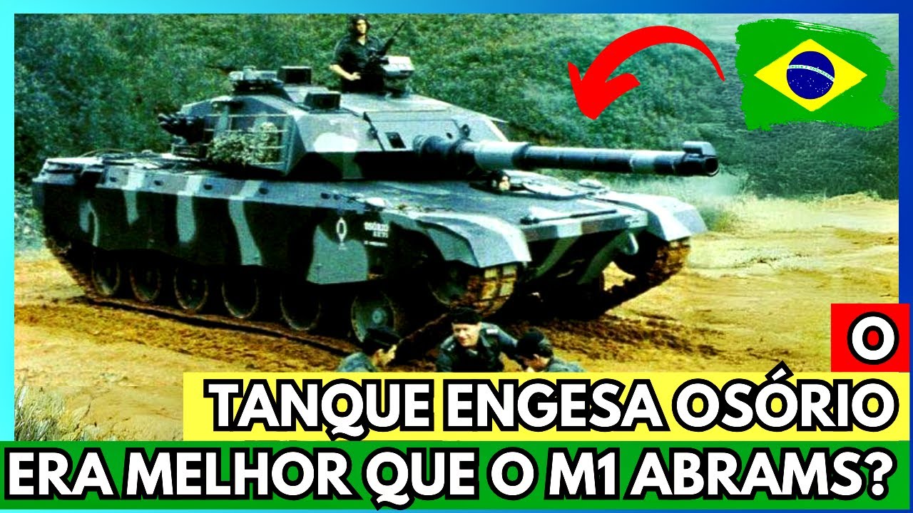 O TANQUE ENGESA OS&Oacute;RIO ERA MELHOR QUE O M1 ABRAMS?