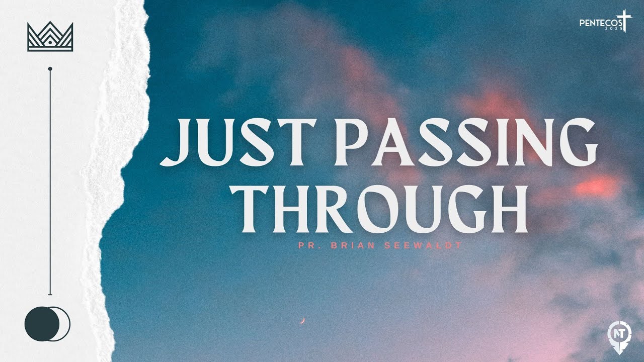 Just Passing Through || Pr. Brian Seewaldt