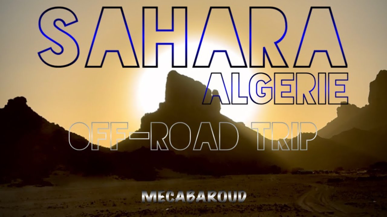 ALGÉRIE 🇩🇿 #10 SAHARA  Offroad-trip the movie