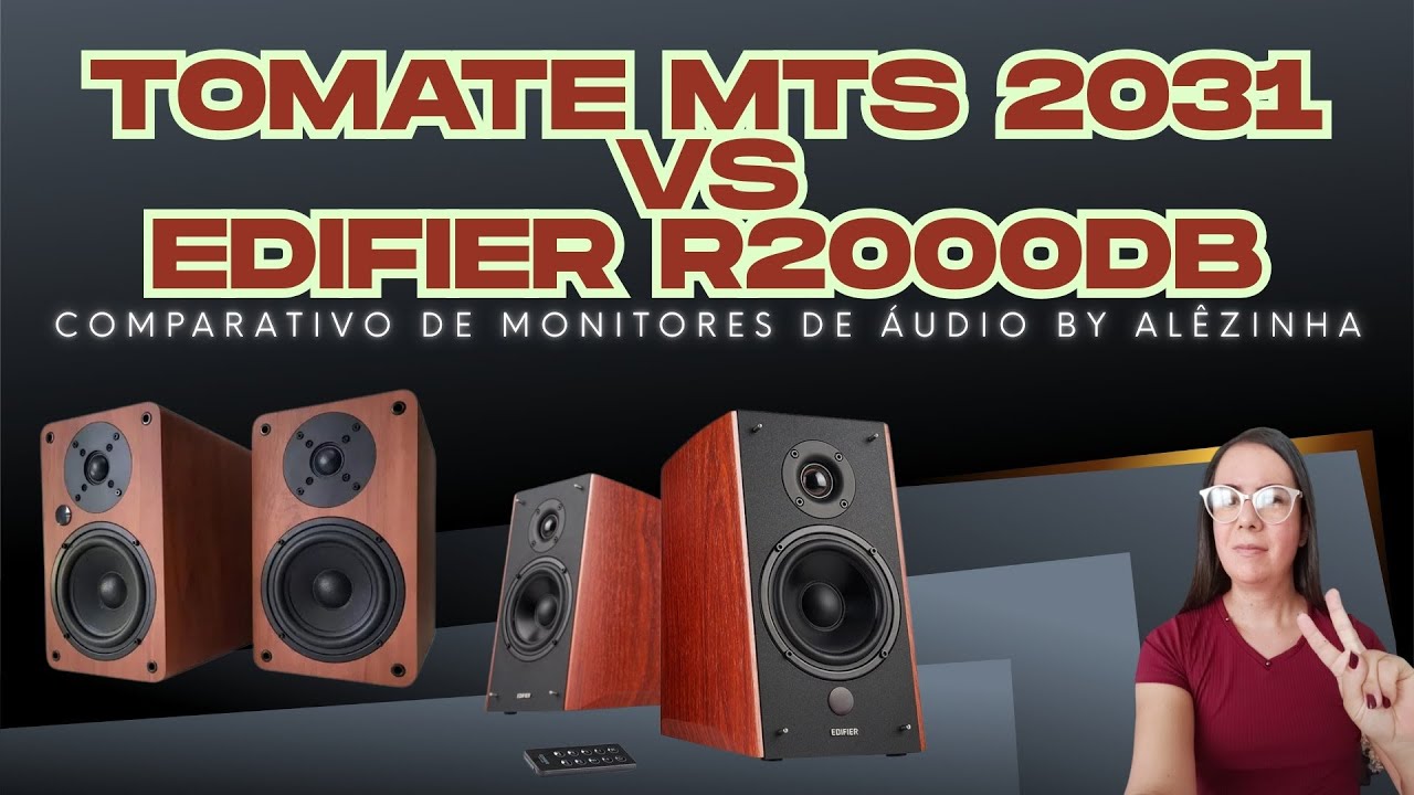 TOMATE MTS 2031 VS EDIFIER R2000DB - COMPARATIVO DE MONITORES DE ÁUDIO BY ALÊZINHA