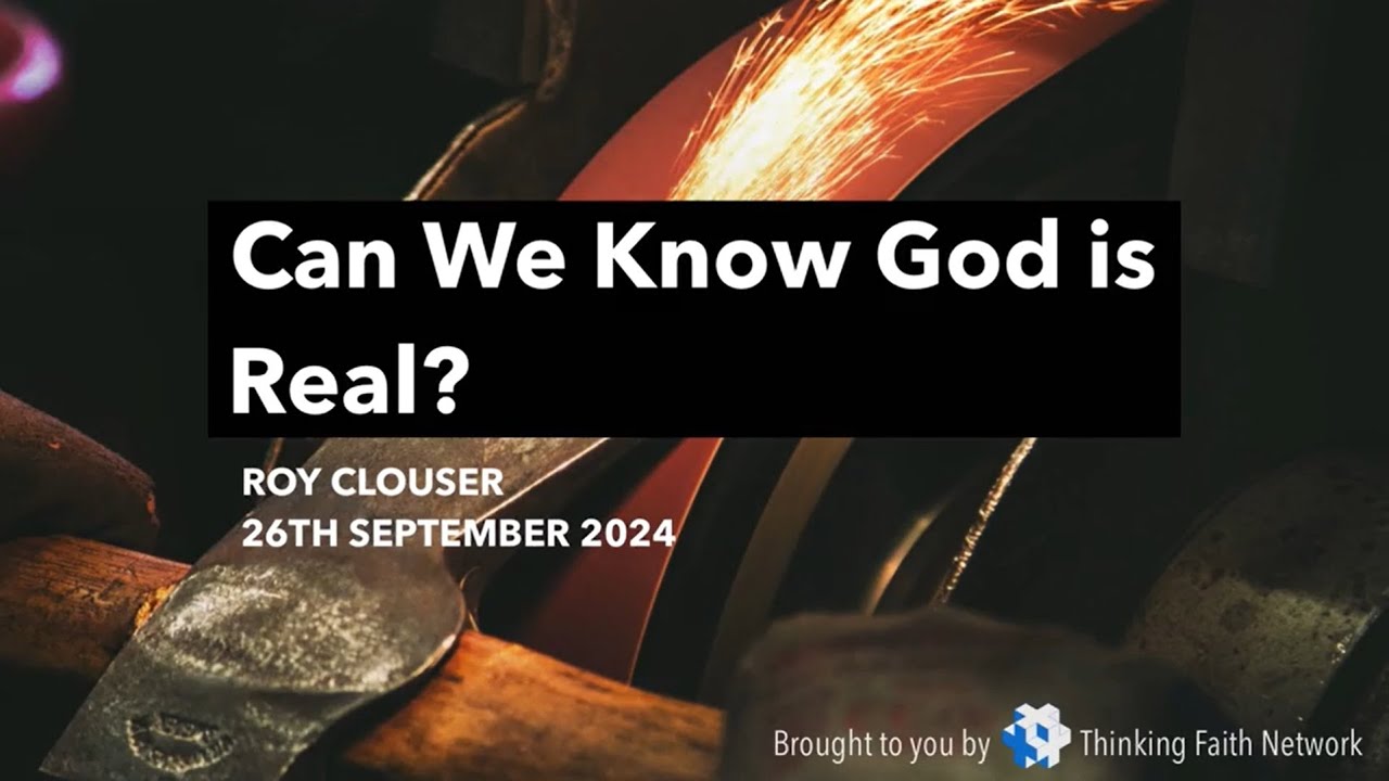 Can we know God is real? - Roy Clouser (26th September 2024)