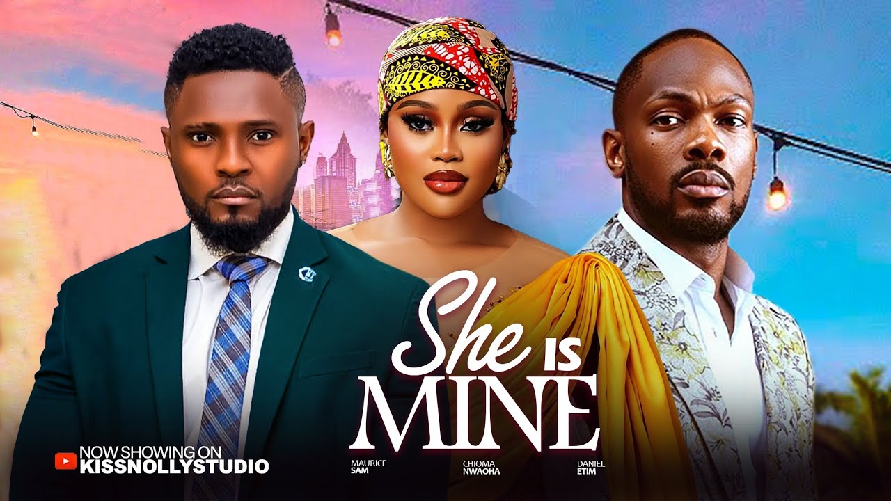 SHE IS MINE -MAURICE SAM/ CHIOMA NWAOHA / DANIEL ETIM  Latest 2025/2026 Nollywood Movies
