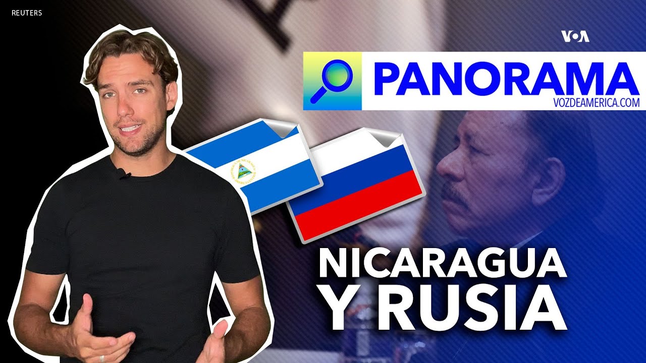 Nicaragua y Rusia: una relación que preocupa a Estados Unidos