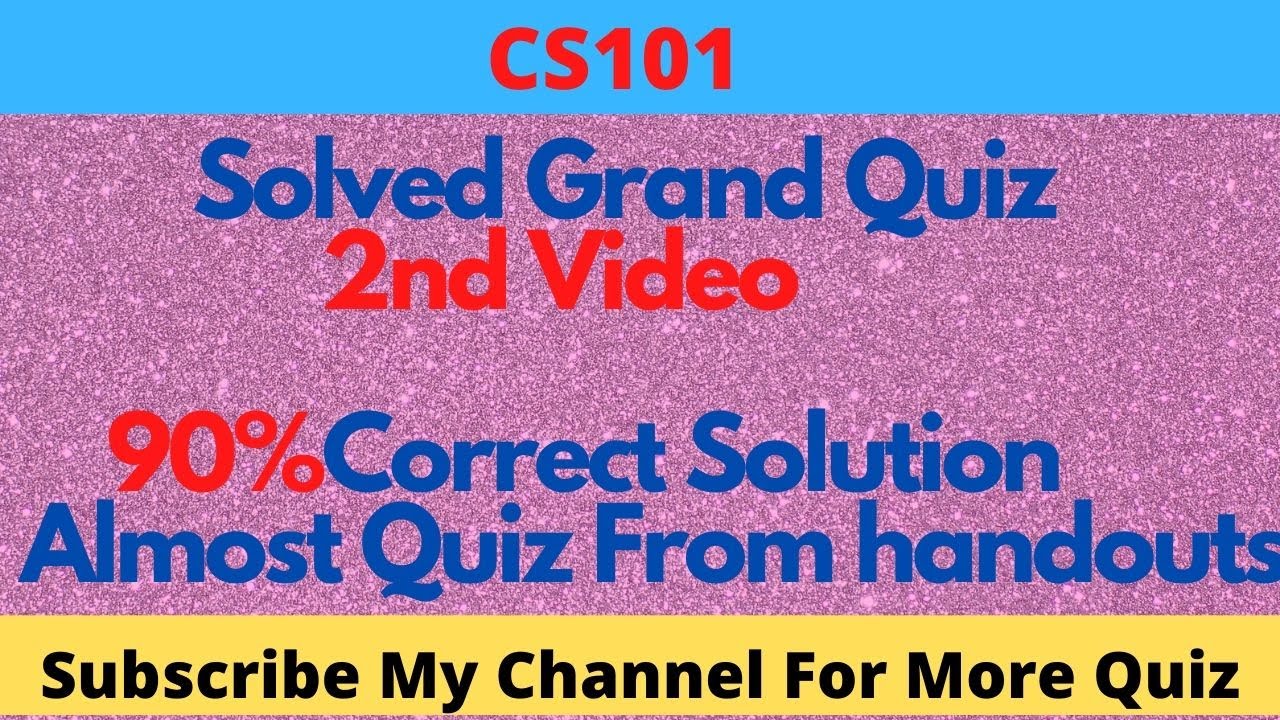 cs101 grand quiz solution|CS101 Solved Grand Quiz Spring 2020 |2nd Video on Cs101  Grand Quiz