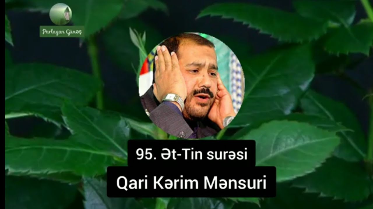 95. Ət-Tin surəsi | Kərim Mənsuri