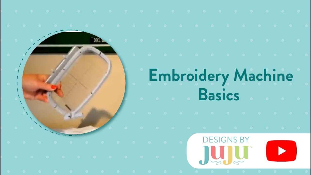 Embroidery Machine Basics | Designs by JuJu