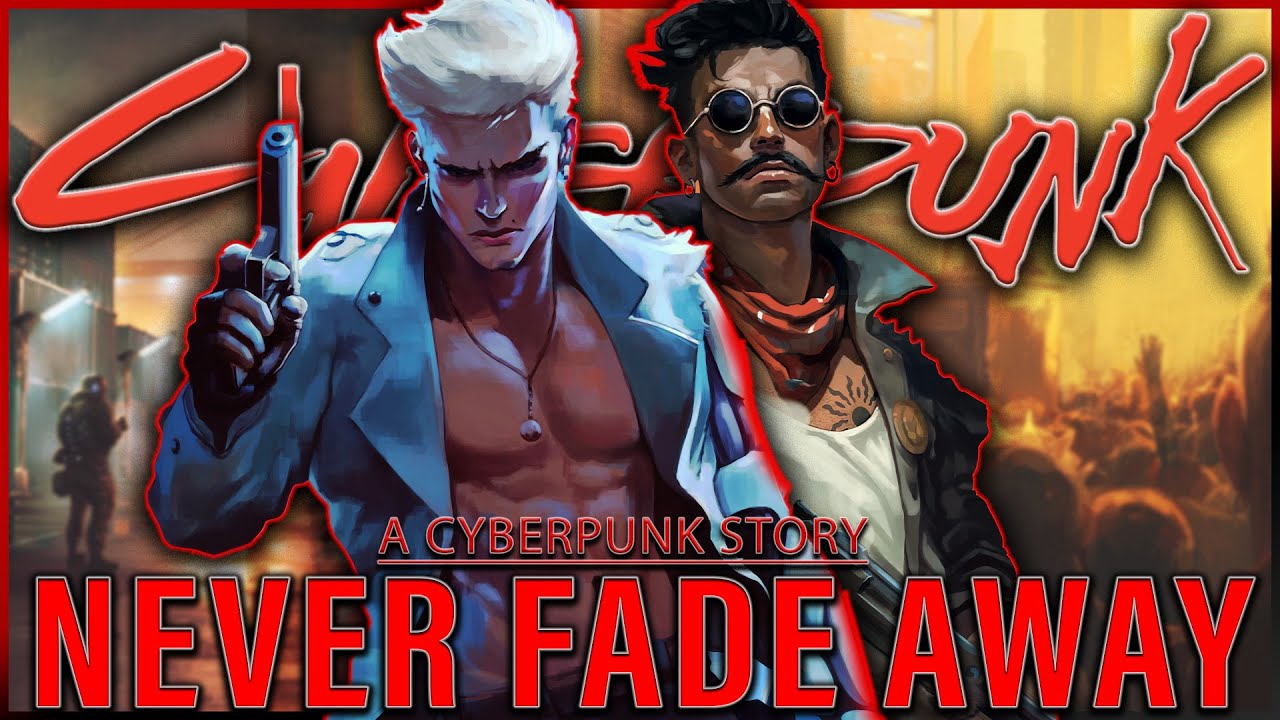Полная история &laquo;Never Fade Away&raquo; | Cyberpunk 2077 и RED Lore