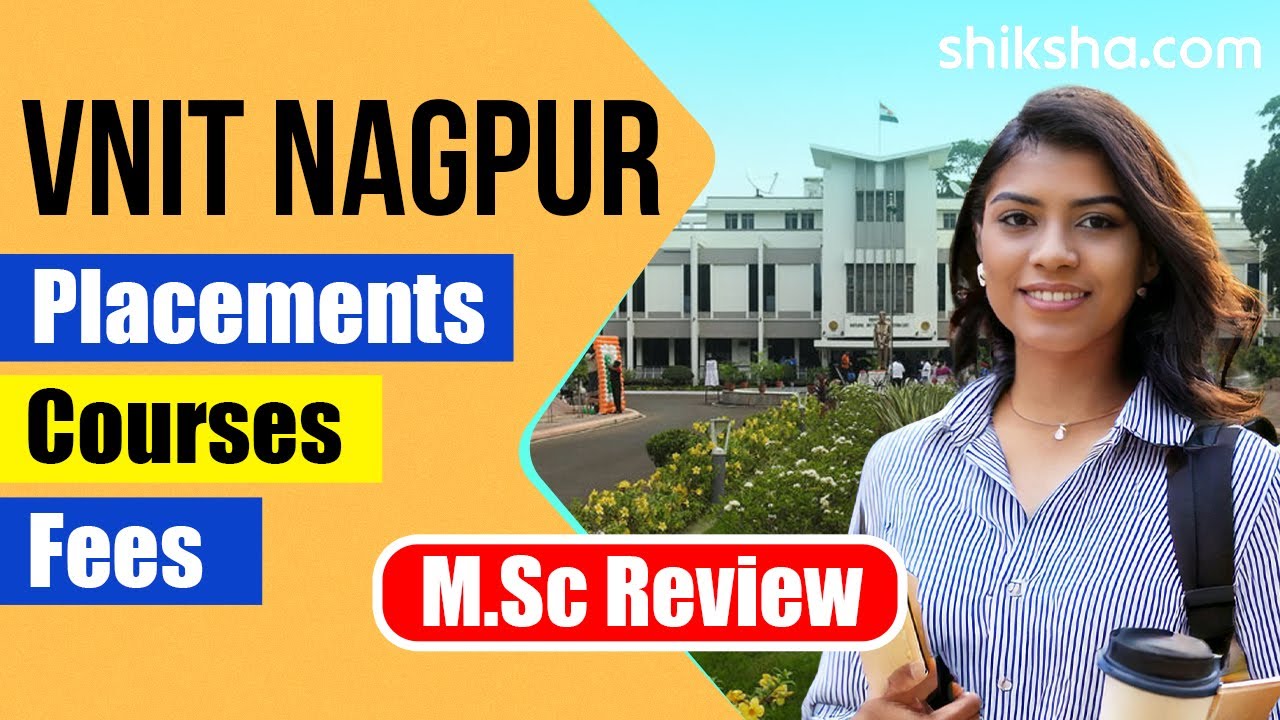 VNIT Nagpur MSc Review | Fees, Admission, Placements, Cutoff