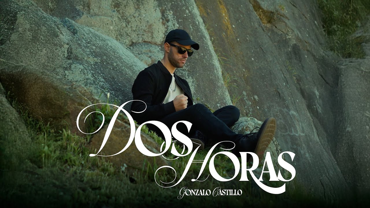 Gonzalo Castillo - Dos Horas (Video Oficial)