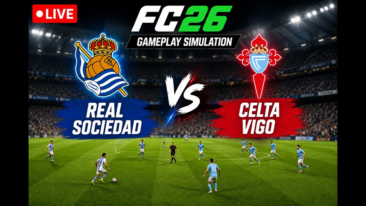 🔴 REAL SOCIEDAD vs CELTA VIGO LIVE ⚽🔥 | FC26 GAMEPLAY SIMULATION | LA LIGA 2026/27