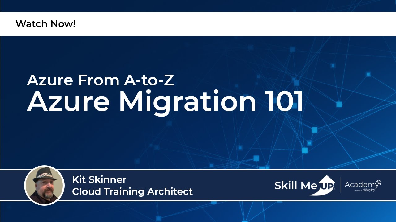 Azure Migration 101 │ Azure Virtual Conference │Skill Me UP Academy